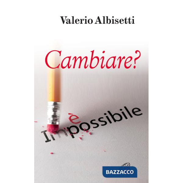 Cambiare? È impossibile