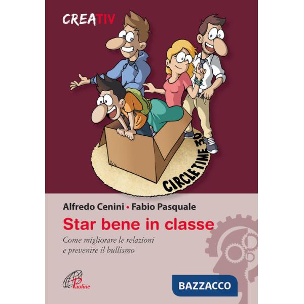 Star bene in classe. Come migliorare le relazioni e prevenire il bullismo