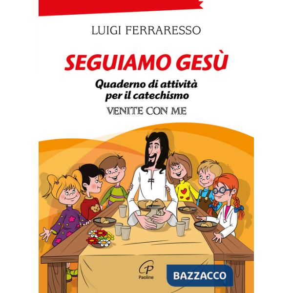 Seguiamo Gesù. Quaderno di attività per il catechismo Cei «Venite con me». Ediz. illustrata