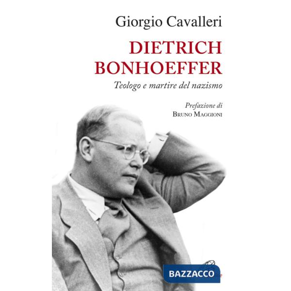 Dietrich Bonhoeffer. Teologo e martire del nazismo
