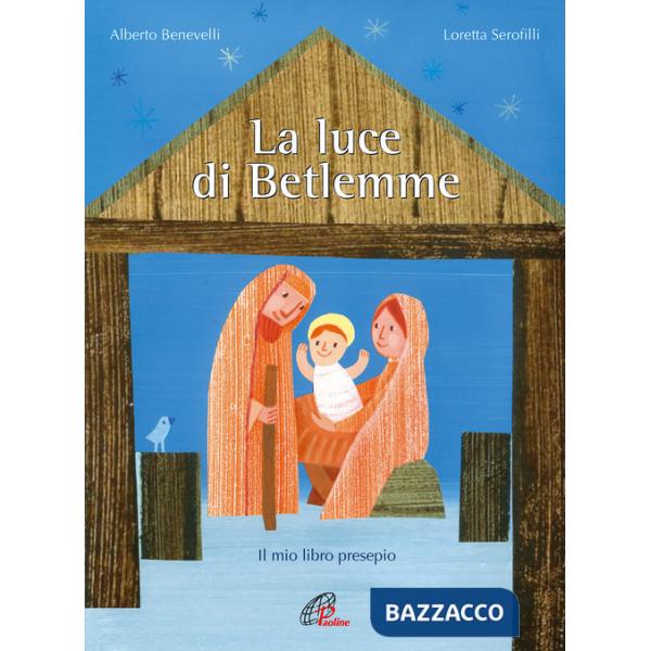 Luce di Betlemme. Il mio libro presepio. Ediz. illustrata (La)
