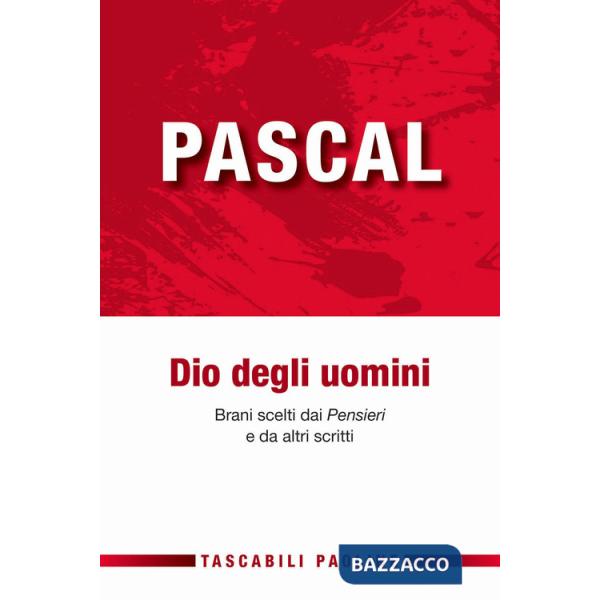 Dio degli uomini. Brani scelti dai «Pensieri» e da altri scritti