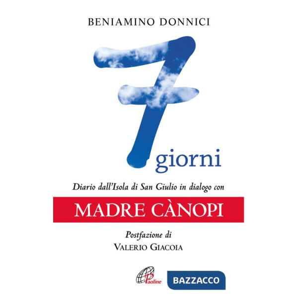 7 giorni. Diario dall'Isola di San Giulio in dialogo con Madre Canopi