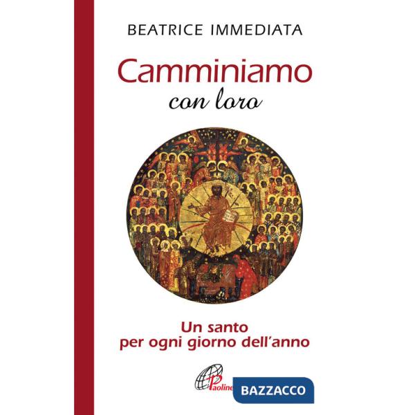 Camminiamo con loro. Un santo per ogni giorno dell'anno