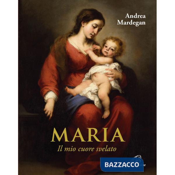 Maria. Il mio cuore svelato