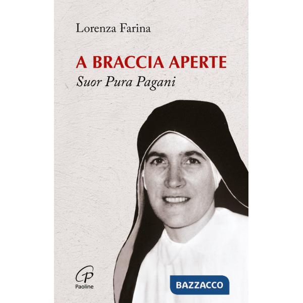 A braccia aperte. Suor Pura Pagani