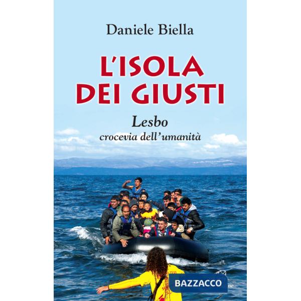 Isola dei giusti. Lesbo, crocevia dell'umanità (L')