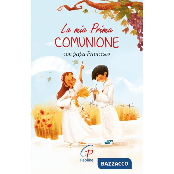 Mia prima Comunione con papa Francesco. Ediz. illustrata (La)