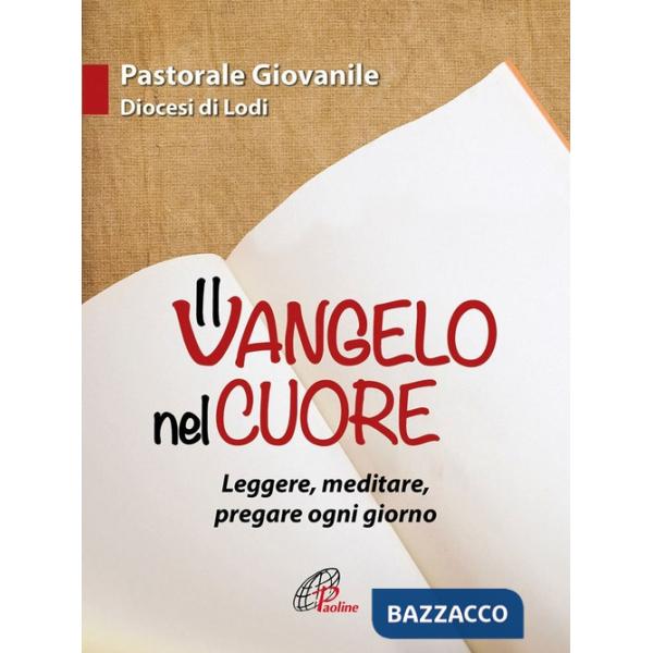 Vangelo nel cuore. Leggere, meditare, pregare ogni giorno (Il)