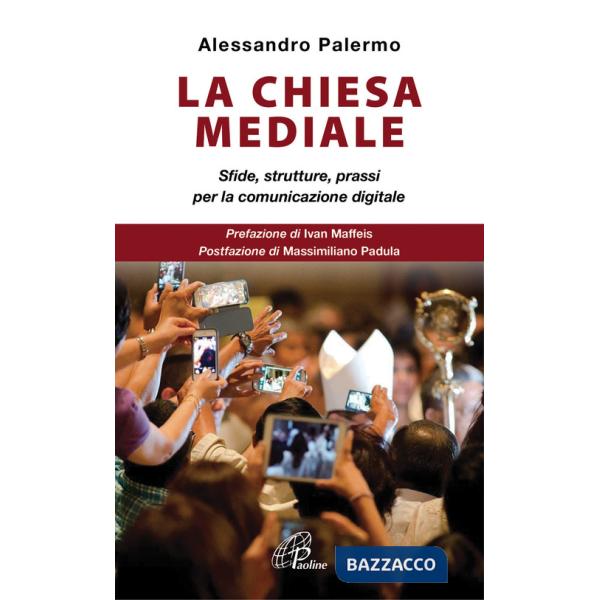 Chiesa mediale. Sfide, strutture, prassi per la comunicazione digitale (La)