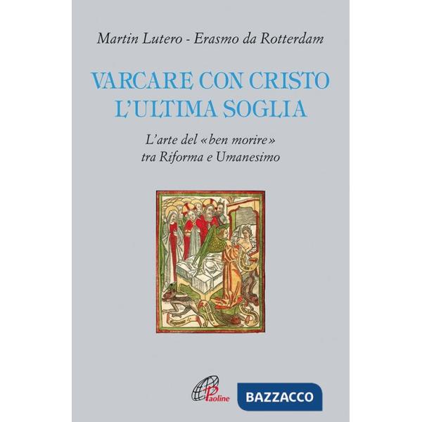 Varcare con Cristo l'ultima soglia. L'arte del «ben morire» tra riforma e umanesimo