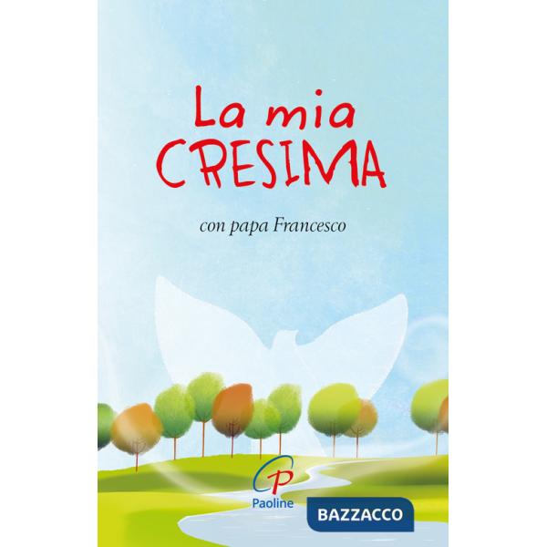 Mia cresima. Con papa Francesco. Ediz. a colori (La)