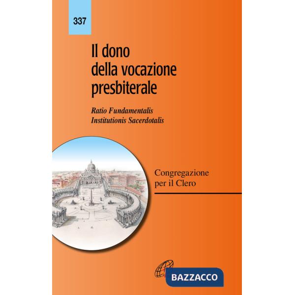Dono della vocazione presbiterale. Ratio fundamentalis Institutionis Sacerdotalis (Il)