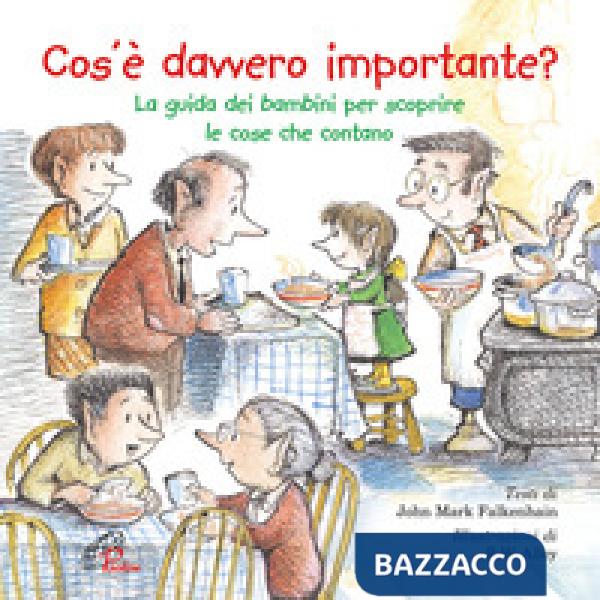 Cos'è davvero importante? La guida dei bambini per scoprire le cose che contano. Ediz. illustrata