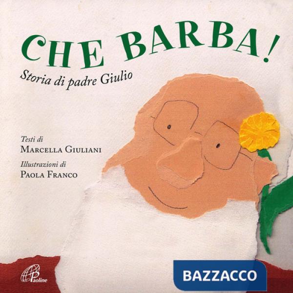 Che barba! Storia di padre Giulio. Ediz. illustrata