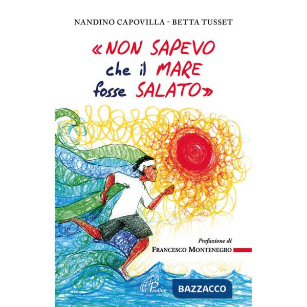 «Non sapevo che il mare fosse salato»