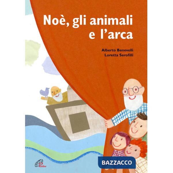 Noè, gli animali e l'arca. Ediz. a colori