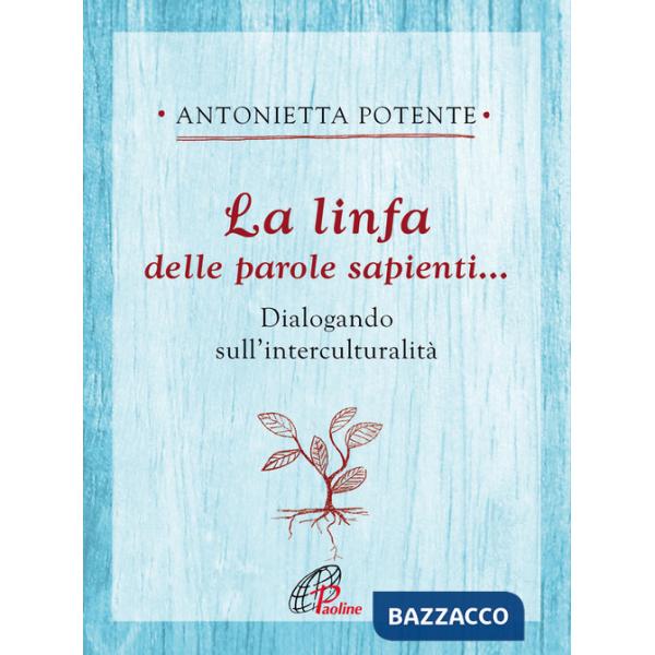 Linfa delle parole sapienti... Dialogando sull'interculturalità (La)