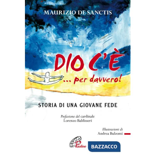 Dio c'è... per davvero! Storia di una giovane fede