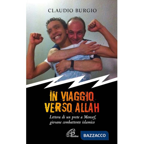 In viaggio verso Allah. Lettere di un prete a Monsef, giovane combattente islamico