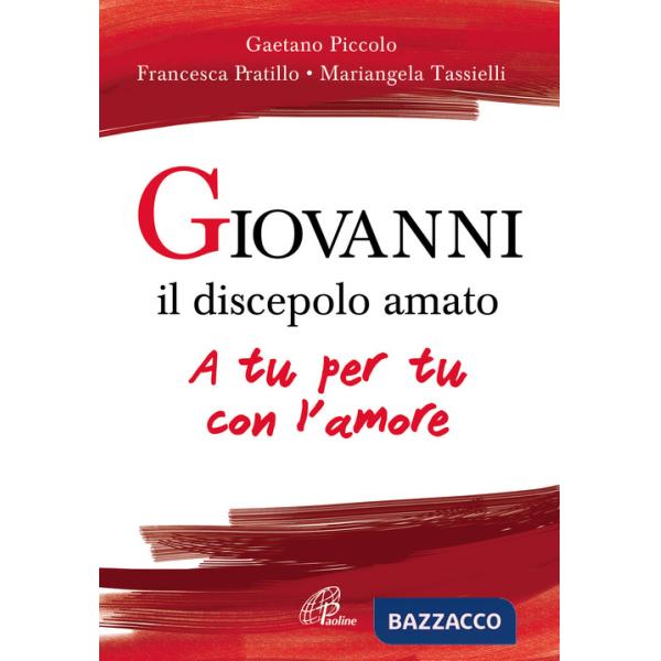 Giovanni il discepolo amato. A tu per tu con l'amore
