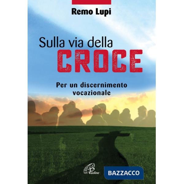 Sulla via della croce. Per un discernimento vocazionale