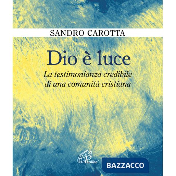Dio è luce. La testimonianza credibile di una comunità cristiana