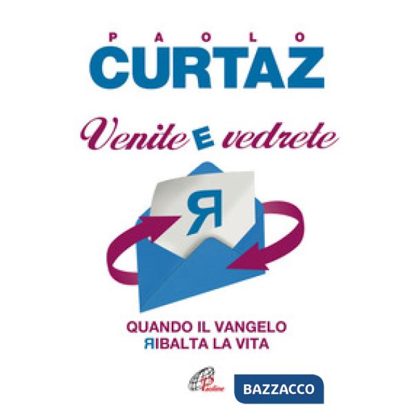 Venite e vedrete. Quando il Vangelo ribalta la vita