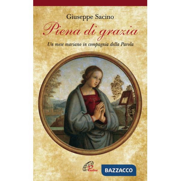Piena di grazia. Un mese mariano in compagnia della parola