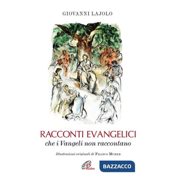 Racconti evangelici che i Vangeli non raccontano. Ediz. illustrata