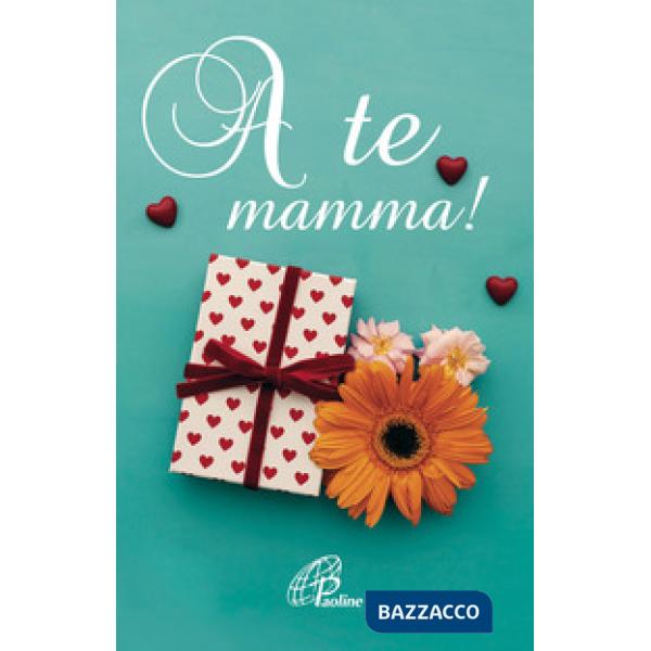 A te mamma!