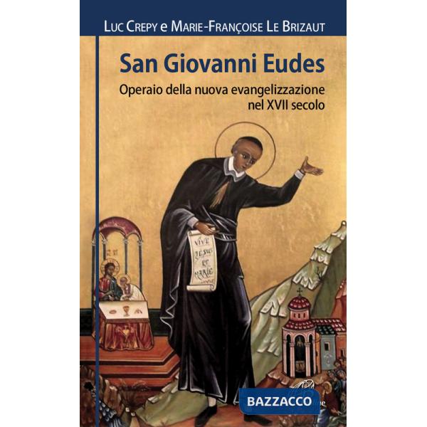 San Giovanni Eudes. Operaio della nuova evangelizzazione nel XVII secolo