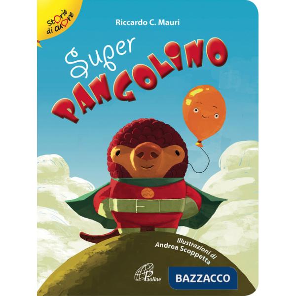 Super pangolino. Ediz. illustrata