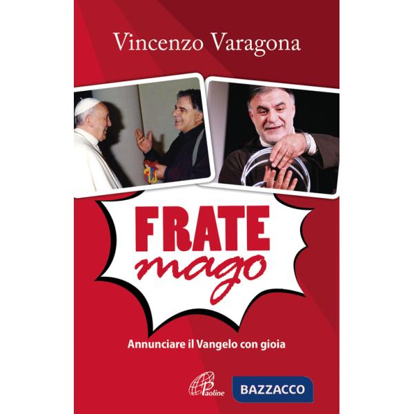 Frate Mago. Annunciare il Vangelo con gioia