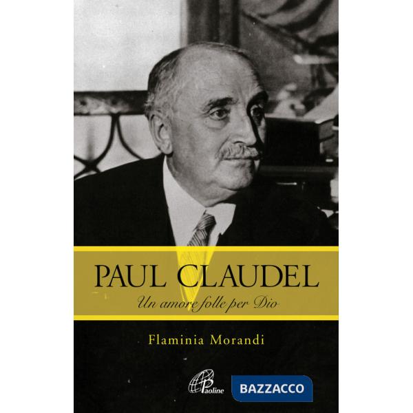 Paul Claudel. Un amore folle per Dio