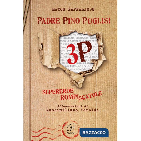 3P. Padre Pino Puglisi. Supereroe rompiscatole