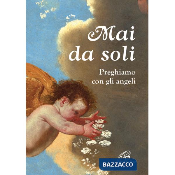 Mai da soli. Preghiamo con gli angeli