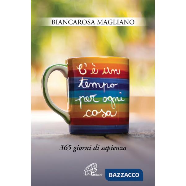 C'è un tempo per ogni cosa. 365 giorni di sapienza