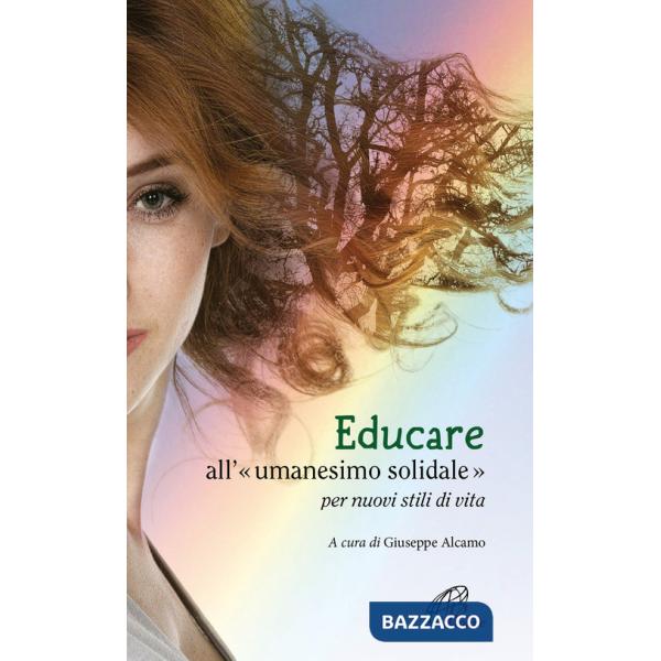 Educare all'«umanesimo» solidale per nuovi stili di vita