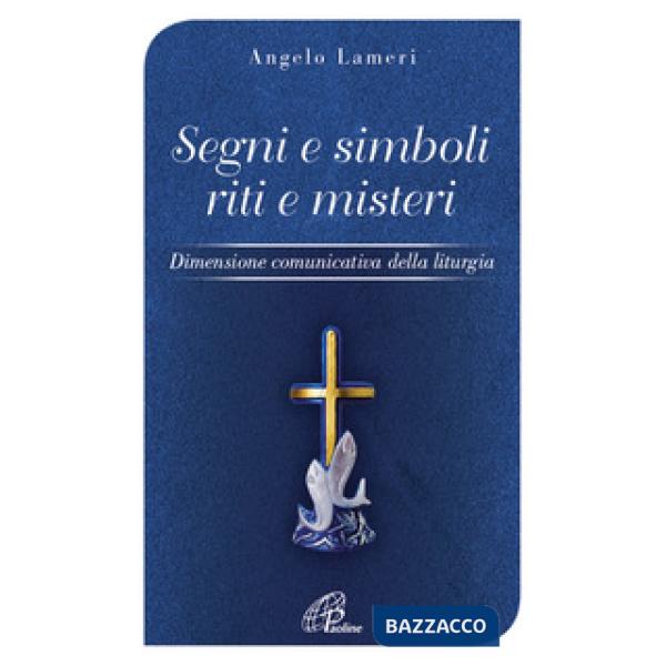 Segni e simboli riti e misteri. Dimensione comunicativa della liturgia