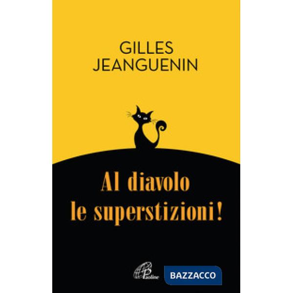 Al diavolo le superstizioni!