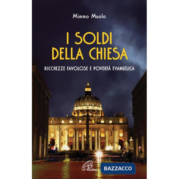 Soldi della Chiesa. Ricchezze favolose e povertà evangelica (I)