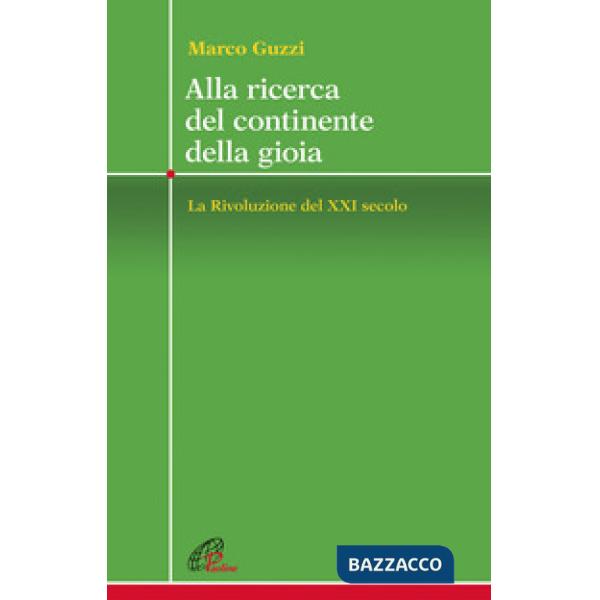 Alla ricerca del continente della gioia. La Rivoluzione del XXI secolo