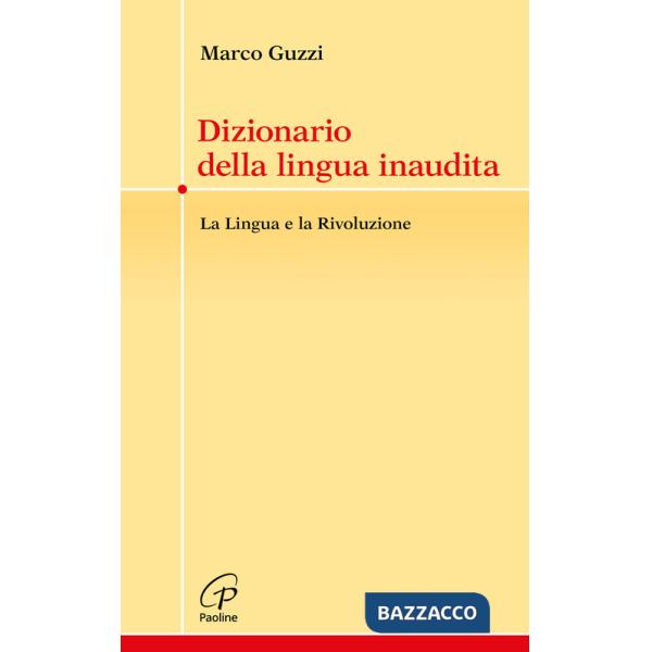 Dizionario della lingua inaudita. La lingua e la Rivoluzione