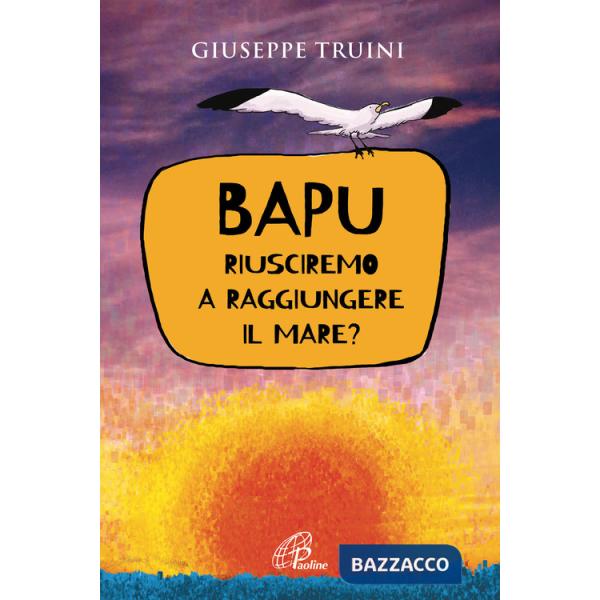 Bapu. Riusciremo a raggiungere il mare?