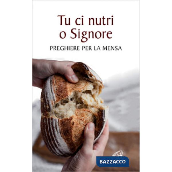 Tu ci nutri, o Signore. Preghiere per la mensa