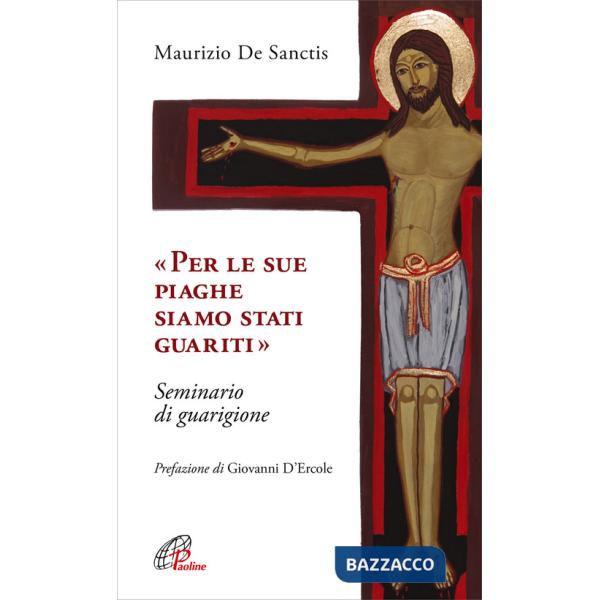 «Per le sue piaghe siamo stati guariti». Seminario di guarigione