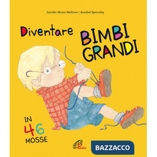 Diventare bimbi grandi in 46 mosse. Ediz. a colori