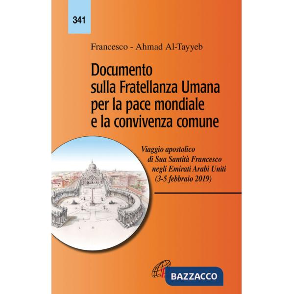Documento sulla fratellanza umana per la pace mondiale e la convivenza comune. Viaggio apostolico di Sua Santità Francesco negli