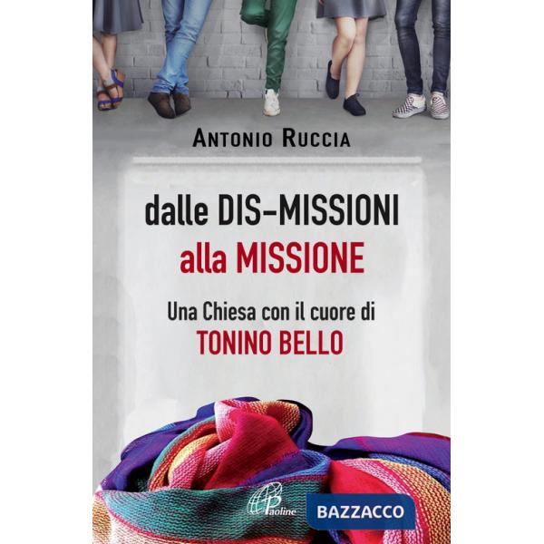 Dalle dis-missioni alla missione. Una Chiesa con il cuore di Tonino Bello